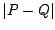 $\vert P - Q\vert$
