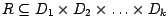 $R \subseteq D_1 \times D_2 \times \ldots \times D_k$