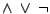 $\wedge \ \vee\ \neg$
