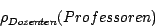 \begin{displaymath}\rho_{Dozenten}(Professoren)\end{displaymath}