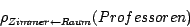 \begin{displaymath}\rho_{Zimmer \leftarrow Raum}(Professoren)\end{displaymath}