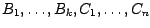 $B_1, \ldots, B_k, C_1, \ldots , C_n$