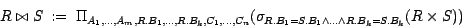 \begin{displaymath}R \bowtie S ~:=~ \Pi_{A_1, \ldots , A_m, R.B_1, \ldots , R.B_...
...gma_{R.B_1=S.B_1 \wedge \ldots \wedge R.B_k=S.B_k}(R \times S))\end{displaymath}