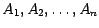 $A_1, A_2, \ldots, A_n$
