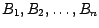 $B_1, B_2, \ldots, B_n$