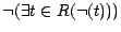 $\neg (\exists t \in
R(\neg(t)))$