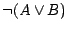 $\neg (A \vee B)$