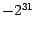 $-2^{31}$