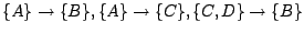 $ \{A\} \rightarrow \{B\}, \{A\} \rightarrow \{C\}, \{C, D\} \rightarrow \{B\} $