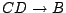 $CD \rightarrow B$
