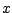$x$