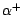 $\alpha^{+}$