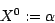 \begin{displaymath}X^{0}:= \alpha\end{displaymath}