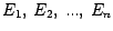 $E_1,~ E_2, ~..., ~E_n$