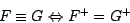 \begin{displaymath}F \equiv G \Leftrightarrow F^{+} = G^{+}\end{displaymath}