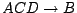 $ACD \rightarrow B$