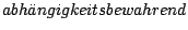 $abh\uml {a}ngigkeitsbewahrend$