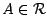 $A \in {\cal R}$