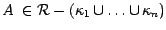 $A ~\in
{\cal R} - (\kappa_1 \cup \dots \cup \kappa_n)$