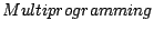 $Multiprogramming$