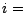 $i = $