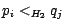 $p_i <_{H_2}
q_j$