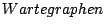 $Wartegraphen$