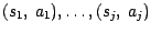 $(s_1, \ a_1), \ldots ,
(s_j, \ a_j)$