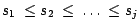 $s_1 \ \leq s_2 \ \leq \ \ldots \ \leq s_j$