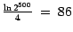 $\frac{\ln 2^{500}}{4}~=~86$