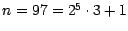 $n=97=2^5\cdot 3+1$