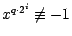 $x^{q\cdot 2^i}\not\equiv -1 $