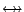 $\leftrightarrow \hspace{-0.3cm}\rightarrow $