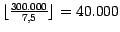 $\lfloor \frac {300.000}{7,5} \rfloor = 40.000$