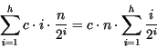 \begin{eqnarray*}
\sum_{i=1}^{h}c\cdot i\cdot \frac{n}{2^i}=c \cdot n\cdot \sum_{i=1}^{h}\frac{i}{2^{i}}
\end{eqnarray*}