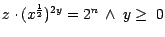 $z \cdot (x^{\frac{1}{2}})^{2y} = 2^{n}\ \wedge\ y \geq\ 0$