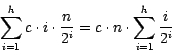 \begin{eqnarray*}
\sum_{i=1}^{h}c\cdot i\cdot \frac{n}{2^i}=c \cdot n\cdot \sum_{i=1}^{h}\frac{i}{2^{i}}
\end{eqnarray*}