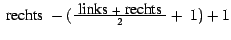 $\mbox{ rechts }-(\frac{\mbox{ links } + \mbox{ rechts }}
{2} +~1) + 1$