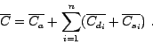 \begin{displaymath}
\overline{C}=
\overline{C_{a}}+
\sum_{i=1}^n
(\overline{C_{d_i}}+
\overline{C_{s_i}})\ .
\end{displaymath}