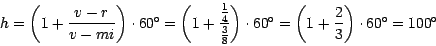 \begin{displaymath}
h = \left( 1 + \displaystyle \frac{v - r}{v - mi}\right) \cd...
...isplaystyle \frac{2}{3}\right) \cdot 60^{\circ} =
100 ^{\circ}
\end{displaymath}