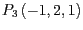 $P_{3}\left(-1,2,1\right)$