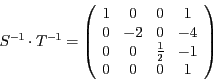 \begin{displaymath}
S^{-1}\cdot T^{-1}=\left(\begin{array}{cccc}
1 & 0 & 0 & 1\\...
...
0 & 0 & \frac{1}{2} & -1\\
0 & 0 & 0 & 1
\end{array}\right)
\end{displaymath}