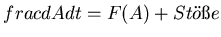 $\displaystyle frac{dA}{dt}=F(A)+St\uml {o}\ss{}e$